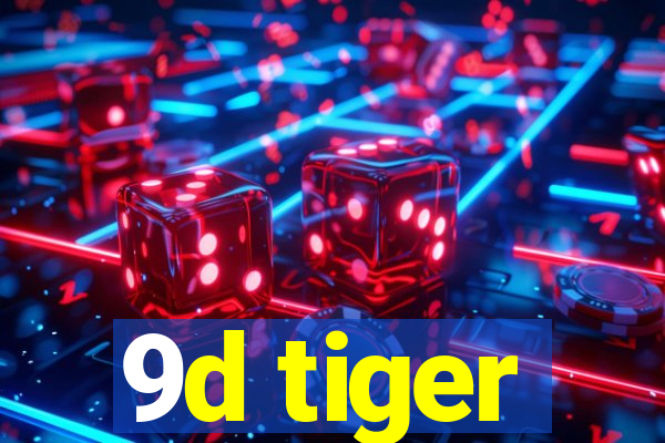 9d tiger